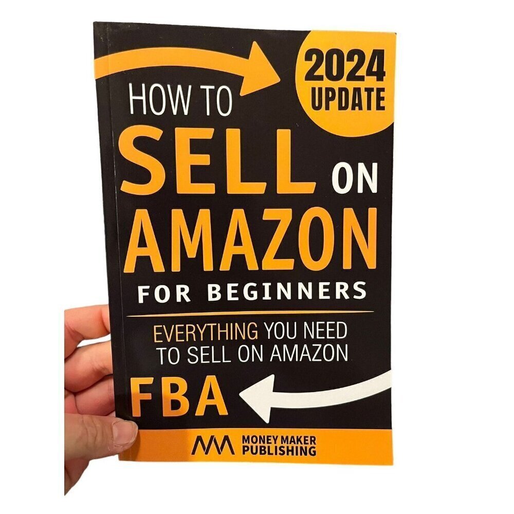 How to Sell on Amazon for Beginners: Everything You Need to Sell on Amazon FBA